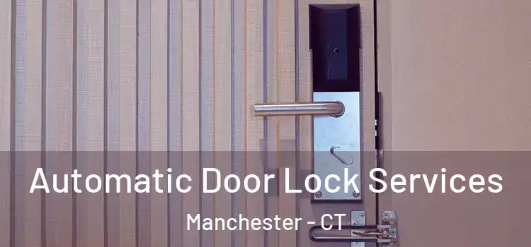 Automatic Door Lock Services Manchester - CT