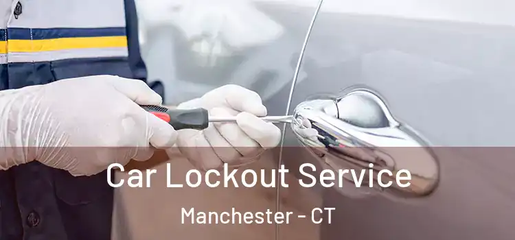  Car Lockout Service Manchester - CT