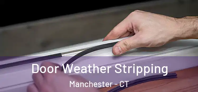  Door Weather Stripping Manchester - CT