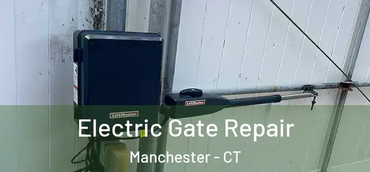  Electric Gate Repair Manchester - CT