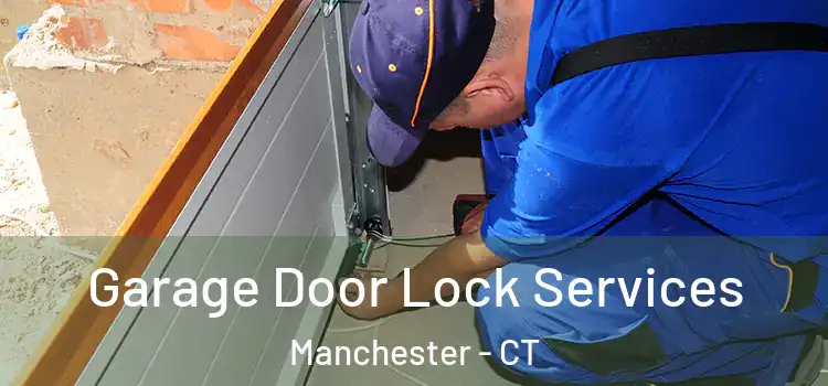 Garage Door Lock Services Manchester - CT