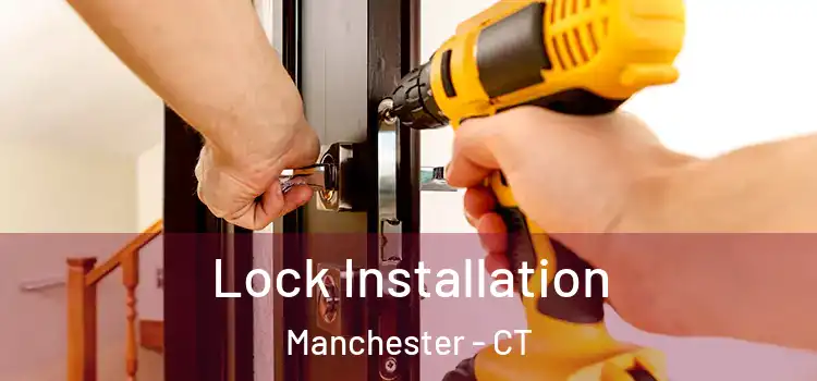  Lock Installation Manchester - CT