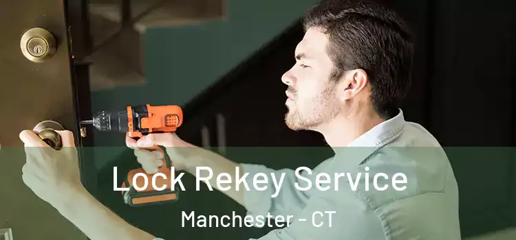 Lock Rekey Service Manchester - CT